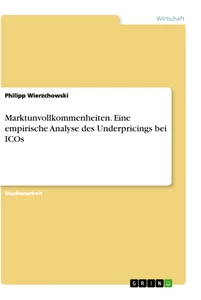 Title: Marktunvollkommenheiten. Eine empirische Analyse des Underpricings bei ICOs