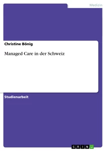 Titel: Managed Care in der Schweiz
