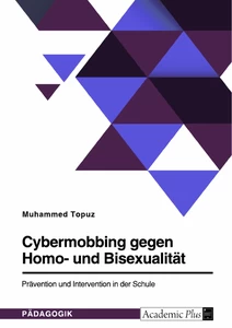 Titel: Cybermobbing gegen Homo- und Bisexualität. Prävention und Intervention in der Schule