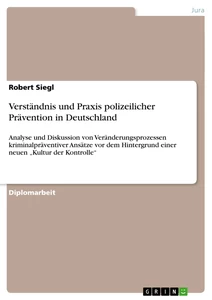 Titel: Verständnis und Praxis polizeilicher Prävention in Deutschland
