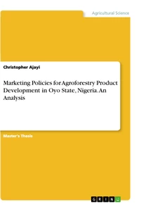 Title: Marketing Policies for Agroforestry Product Development in Oyo State, Nigeria. An Analysis