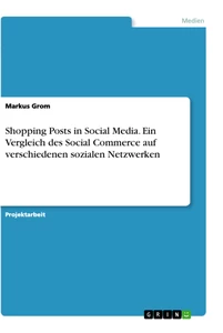 Titel: Shopping Posts in Social Media. Ein Vergleich des Social Commerce auf verschiedenen sozialen Netzwerken