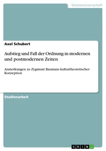 Titel: Aufstieg und Fall der Ordnung in modernen und postmodernen Zeiten