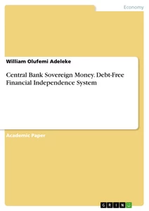 Title: Central Bank Sovereign Money. Debt-Free Financial Independence System