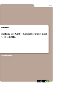 Titel: Haftung des GmbH-Geschäftsführers nach § 43 GmbHG