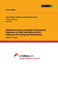 Titel: Global Governance and Health. International Responses to SARS and Ebola and the Influence of Framing and Politicisation
