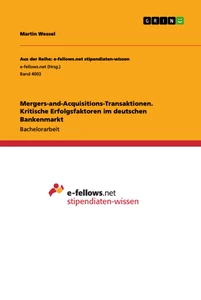 Titel: Mergers-and-Acquisitions-Transaktionen. Kritische Erfolgsfaktoren im deutschen Bankenmarkt