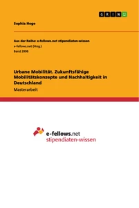 Title: Urbane Mobilität. Zukunftsfähige Mobilitätskonzepte und Nachhaltigkeit in Deutschland