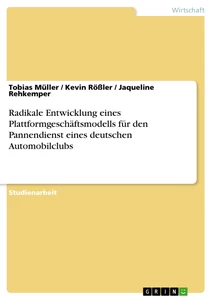 Titel: Radikale Entwicklung eines Plattformgeschäftsmodells für den Pannendienst eines deutschen Automobilclubs