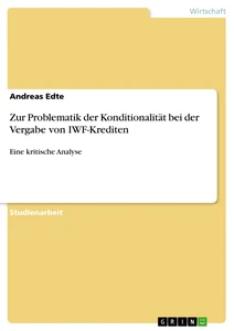 Titel: Zur Problematik der Konditionalität bei der Vergabe von IWF-Krediten