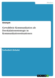 Titel: Gewaltfreie Kommunikation als Deeskalationsstrategie in Kommunikationssituationen