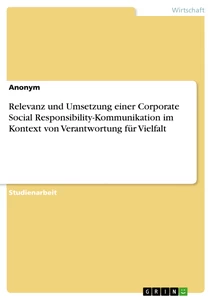 Titel: Relevanz und Umsetzung einer Corporate Social Responsibility-Kommunikation im Kontext von Verantwortung für Vielfalt