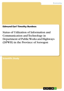 Title: Status of Utilization of Information and Communication and Technology in Department of Public Works and Highways (DPWH) in the Province of Sorsogon