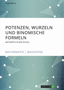 Title: Potenzen, Wurzeln und Binomische Formeln. Arithmetik in der Schule