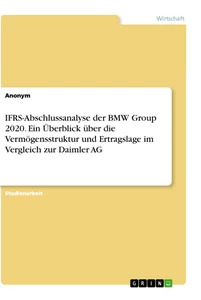 Titel: IFRS-Abschlussanalyse der BMW Group 2020. Ein Überblick über die Vermögensstruktur und Ertragslage im Vergleich zur Daimler AG