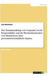 Titel: Der Zusammenhang von Corporate Social Responsibility und der Wechselmotivation von Mitarbeitern. Eine personalwirtschaftliche Analyse