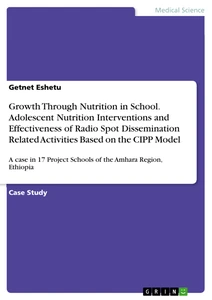 Titel: Growth Through Nutrition in School. Adolescent Nutrition Interventions and Effectiveness of Radio Spot Dissemination Related Activities Based on the CIPP Model