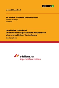 Titel: Geschichte, Stand und unionsverfassungsrechtliche Perspektiven einer europäischen Verteidigung