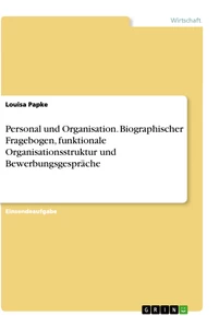 Titel: Personal und Organisation. Biographischer Fragebogen, funktionale Organisationsstruktur und Bewerbungsgespräche