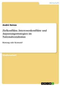 Titel: Zielkonflikte, Interessenkonflikte und Anpassungsstrategien im Nationalsozialismus