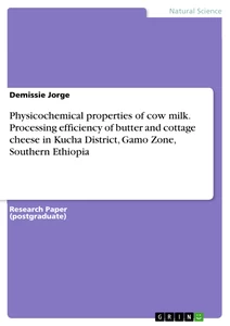 Titel: Physicochemical properties of cow milk. Processing efficiency of butter and cottage cheese in Kucha District, Gamo Zone, Southern Ethiopia