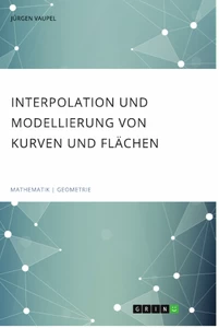 Interpolation und Modellierung von Kurven und Flächen