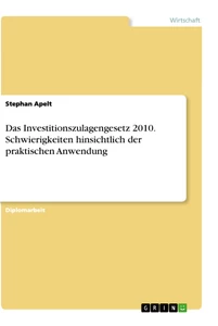 Title: Das Investitionszulagengesetz 2010. Schwierigkeiten hinsichtlich der praktischen Anwendung