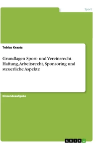 Title: Grundlagen Sport- und Vereinsrecht. Haftung, Arbeitsrecht, Sponsoring und steuerliche Aspekte