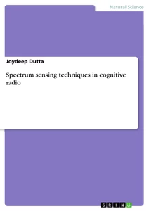 Title: Spectrum sensing techniques in cognitive radio