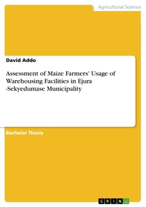Title: Assessment of Maize Farmers' Usage of Warehousing Facilities in Ejura -Sekyedumase Municipality