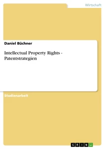 Titel: Intellectual Property Rights - Patentstrategien