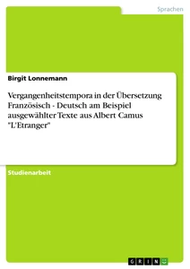 Title: Vergangenheitstempora in der Übersetzung Französisch - Deutsch am Beispiel ausgewählter Texte aus Albert Camus "L'Etranger"