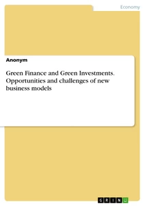 Title: Green Finance and Green Investments. Opportunities and challenges of new business models