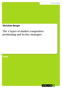 Titel: The 4 types of market competitive positioning and its key strategies