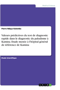 Title: Valeurs prédictives du test de diagnostic rapide dans le diagnostic du paludisme à Kamina. Etude menée à l'hôpital général de référence de Kamina