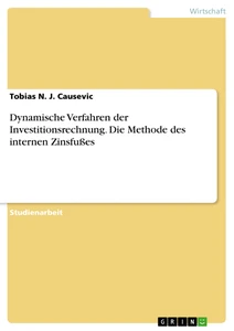 Titel: Dynamische Verfahren der Investitionsrechnung. Die Methode des internen Zinsfußes