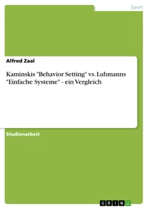 Titel: Kaminskis "Behavior Setting" vs. Luhmanns "Einfache Systeme" - ein Vergleich