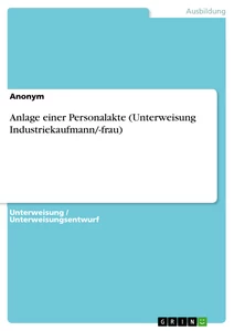 Title: Anlage einer Personalakte (Unterweisung Industriekaufmann/-frau)