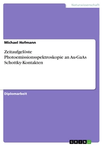 Titre: Zeitaufgelöste Photoemissionsspektroskopie an Au-GaAs Schottky-Kontakten
