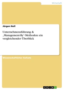 Titel: Unternehmensführung & „Management-By“-Methoden: ein vergleichender Überblick