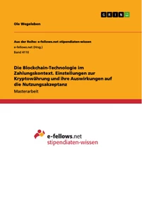 Titel: Die Blockchain-Technologie im Zahlungskontext. Einstellungen zur Kryptowährung und ihre Auswirkungen auf die Nutzungsakzeptanz