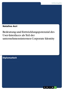 Titel: Bedeutung und Entwicklungspotenzial des User-Interfaces als Teil der unternehmensinternen Corporate Identity