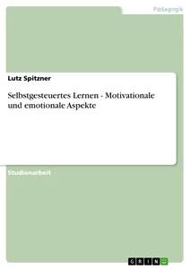 Titel: Selbstgesteuertes Lernen - Motivationale und emotionale Aspekte