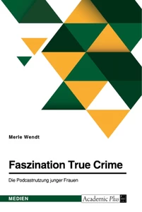 Faszination True Crime. Die Podcastnutzung junger Frauen