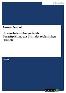 Titel: Unternehmensübergreifende Bedarfsplanung aus Sicht des technischen Handels  