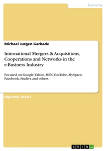 Title: International Mergers & Acquisitions, Cooperations and Networks in the e-Business Industry 