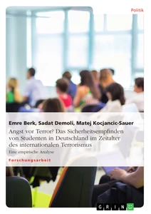 Titel: Angst vor Terror?  Das Sicherheitsempfinden von Studenten in Deutschland im Zeitalter des internationalen Terrorismus