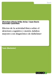 Title: Efectos de la actividad física sobre el deterioro cognitivo y motriz. Adultos mayores con diagnóstico de Alzhéimer