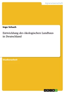Titel: Entwicklung des ökologischen Landbaus in Deutschland