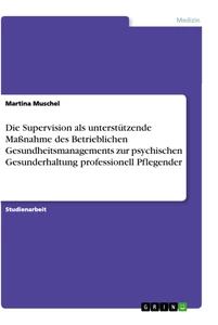 Title: Supervision als unterstützende Maßnahme zur psychischen Gesunderhaltung von Pflegern
